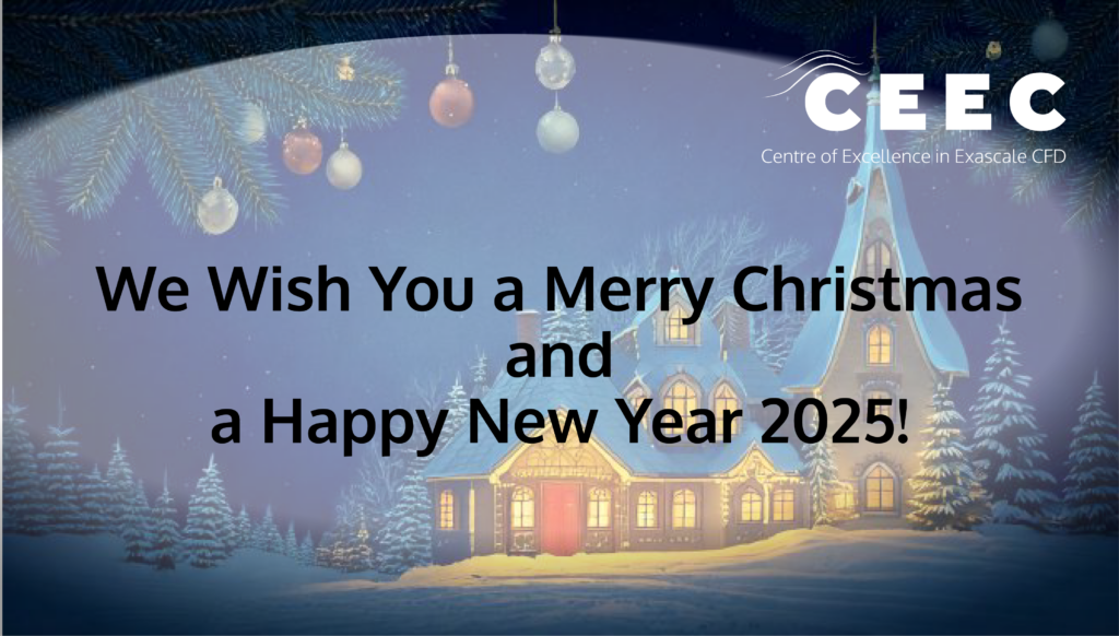 Afestive holiday card featuring a snowy winter scene with a cozy, warmly lit house surrounded by snow-covered trees. Above the house, there are pine branches with hanging ornaments. The text on the image reads: "We Wish You a Merry Christmas and a Happy New Year 2025!" In the top right corner, there is a logo with the letters "CEEC" and the text "Centre of Excellence in Exascale CFD."
