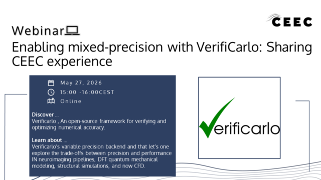 Digital webinar poster for CEEC. Top right corner: CEEC logo in black capital letters with a small curved “wave” accent above the first E. Large heading on the left: “Webinar” followed by a small laptop icon. Second line, large bold text: “Enabling mixed-precision with VerifiCarlo: Sharing CEEC experience” Beneath the heading is a large dark-blue rectangular panel that contains the event details in white text with small icons: First line, next to a calendar icon: “May 27, 2026” Second line, next to a clock icon: “15:00 – 16:00 CEST” Third line, next to an icon of a small building: “Online” Lower part of the blue panel has two short descriptive sections: “Discover … Verificarlo, An open-source framework for verifying and optimizing numerical accuracy.” “Learn about … Verificarlo’s variable precision backend and that let’s one explore the trade-offs between precision and performance IN neuroimaging pipelines, DFT quantum mechanical modeling, structural simulations, and now CFD.” On the right side of the poster, framed by a thin dark border, is the Verificarlo logo: a large green checkmark leaning to the right, followed immediately by the word “verificarlo” in clean, black lowercase letters. The background is white with thin, subtle horizontal wave lines along the bottom edge, giving a light, technical, modern feel.